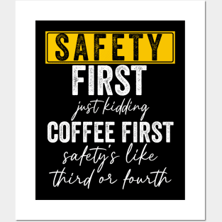 Safety First Just Kidding Coffee First Posters and Art